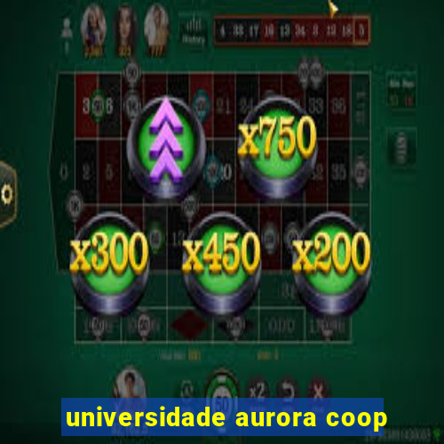 universidade aurora coop